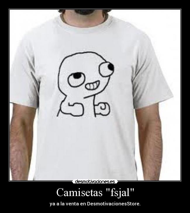 Camisetas fsjal - ya a la venta en DesmotivacionesStore.