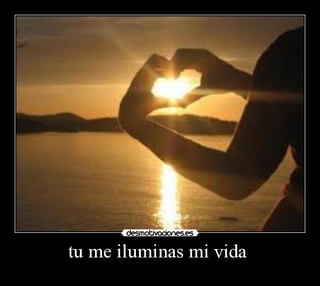 tu me iluminas mi vida  - 