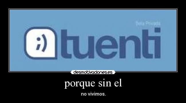 porque sin el - no vivimos.