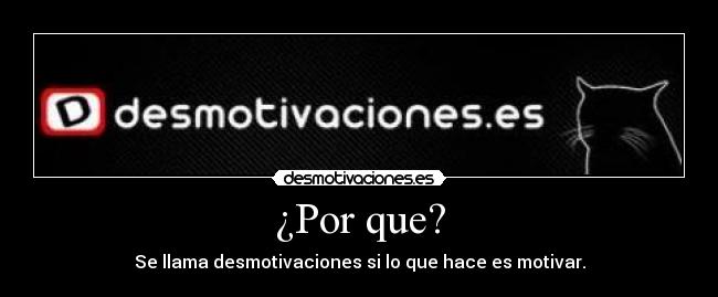¿Por que? -