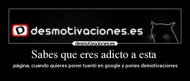 Sabes que eres adicto a esta -