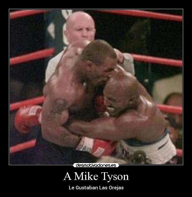 A Mike Tyson - Le Gustaban Las Orejas