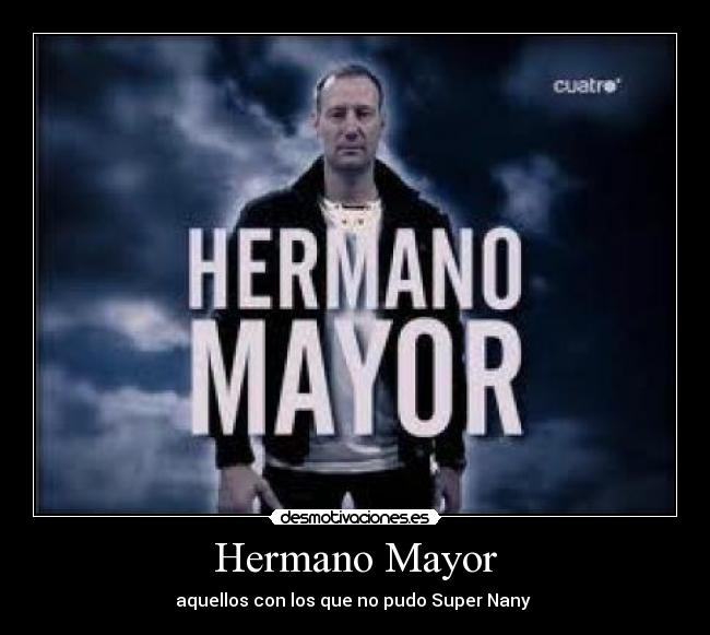 Hermano Mayor - aquellos con los que no pudo Super Nany