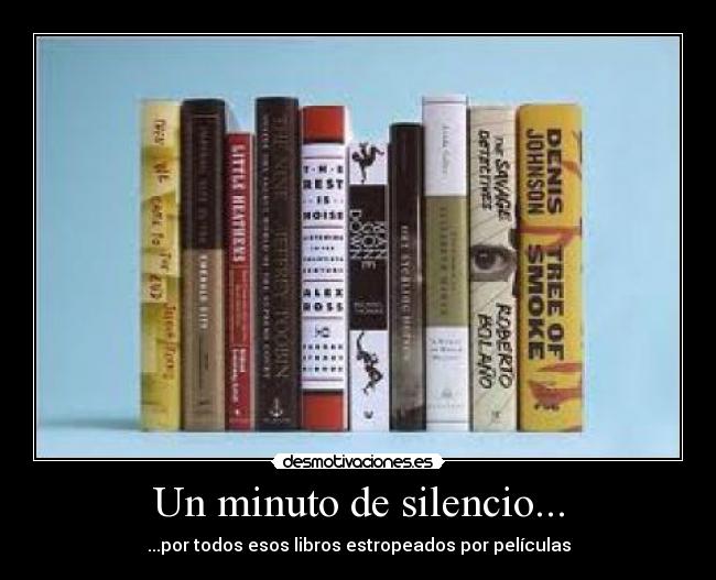 Un minuto de silencio... - ...por todos esos libros estropeados por películas