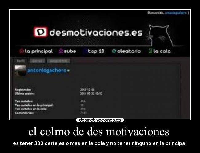 el colmo de des motivaciones  - es tener 300 carteles o mas en la cola y no tener ninguno en la principal 
