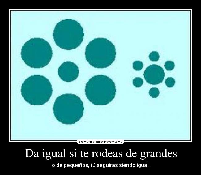 Da igual si te rodeas de grandes - 