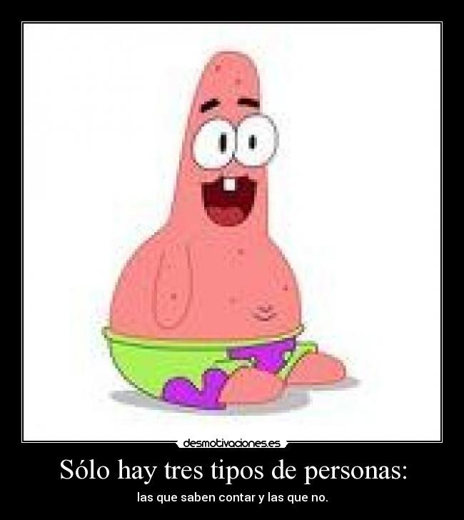 Sólo hay tres tipos de personas: -