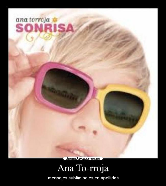 Ana To-rroja - mensajes subliminales en apellidos