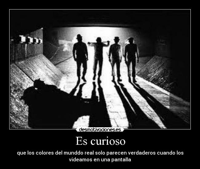 Es curioso -