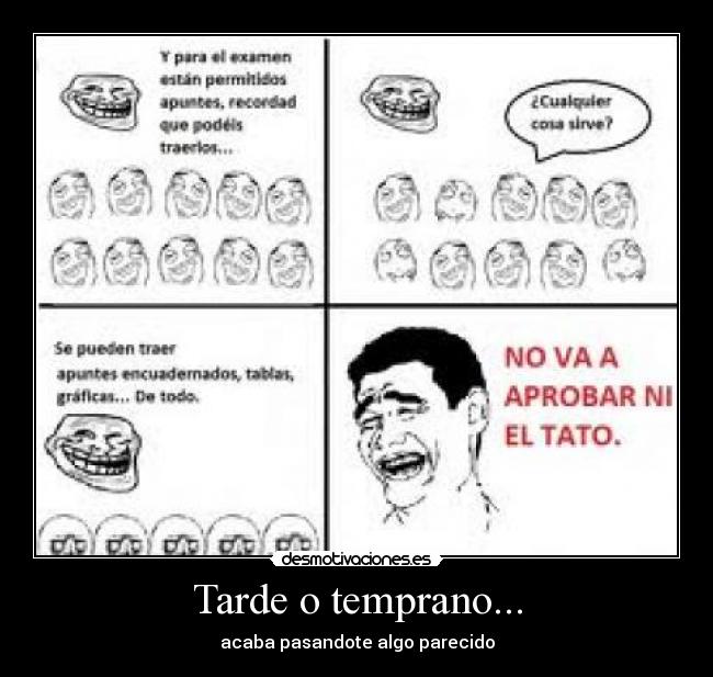 Tarde o temprano... - 