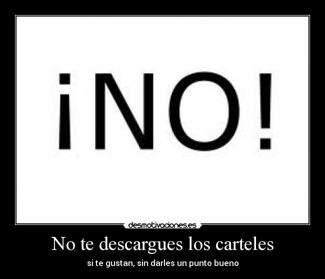 No te descargues los carteles - 