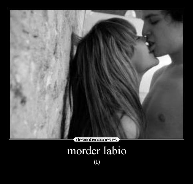 morder labio - (L)

