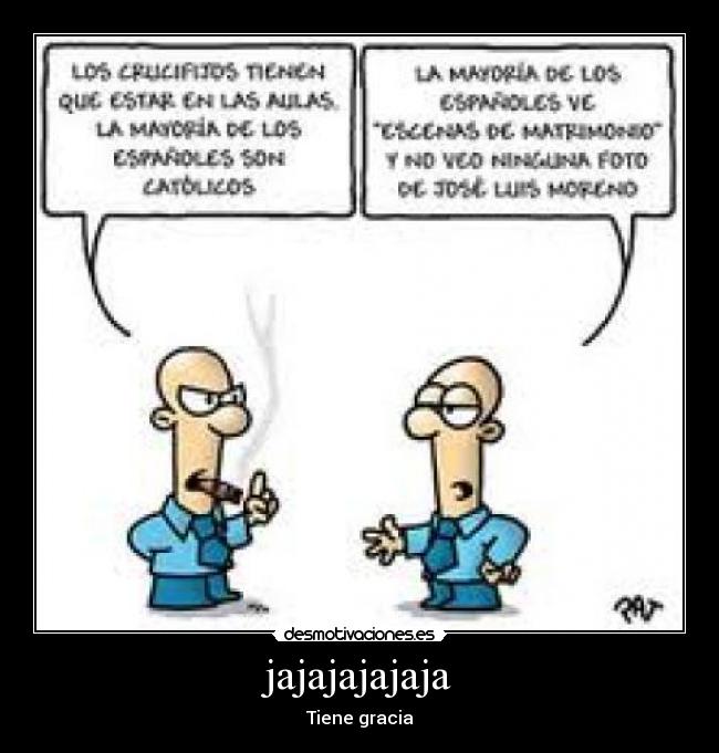 jajajajajaja - Tiene gracia