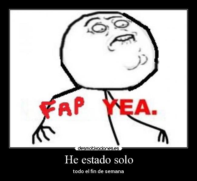 He estado solo -