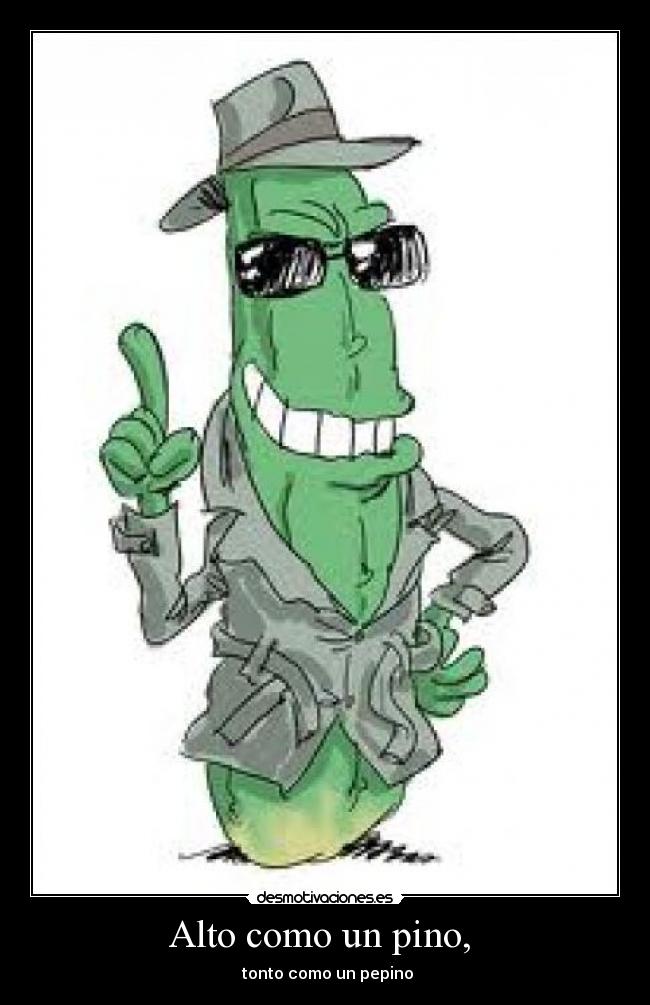 Alto como un pino, -