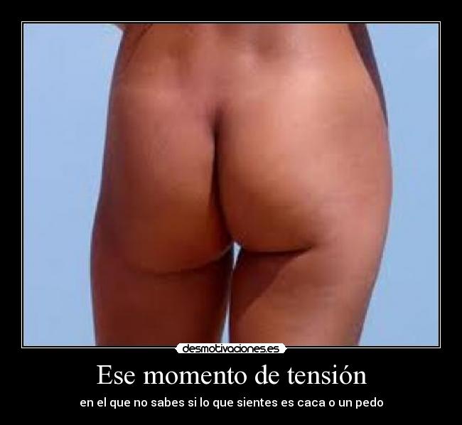 Ese momento de tensión - en el que no sabes si lo que sientes es caca o un pedo