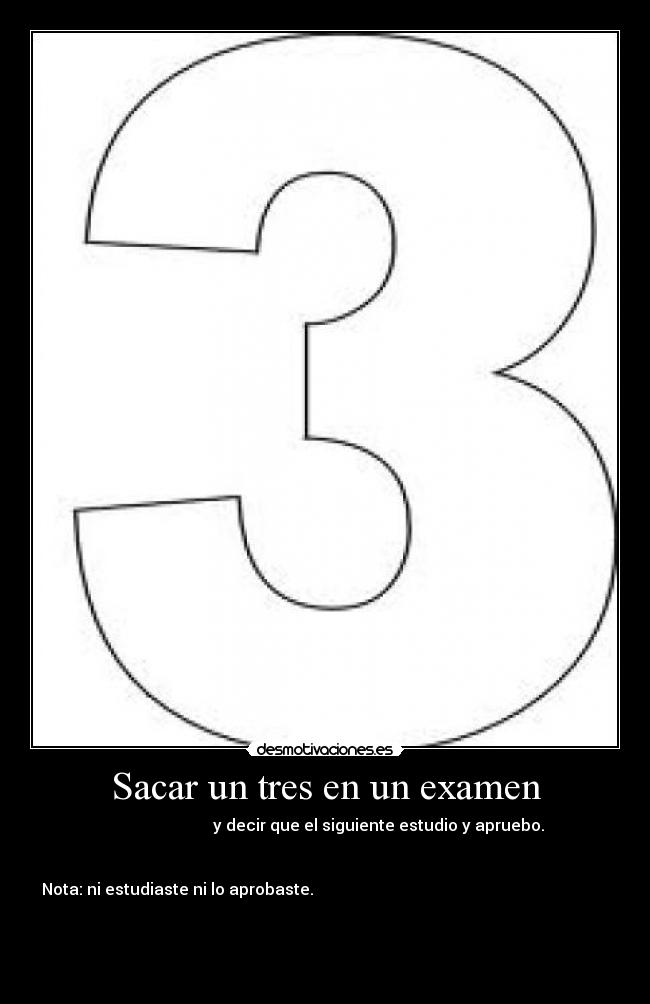 Sacar un tres en un examen -