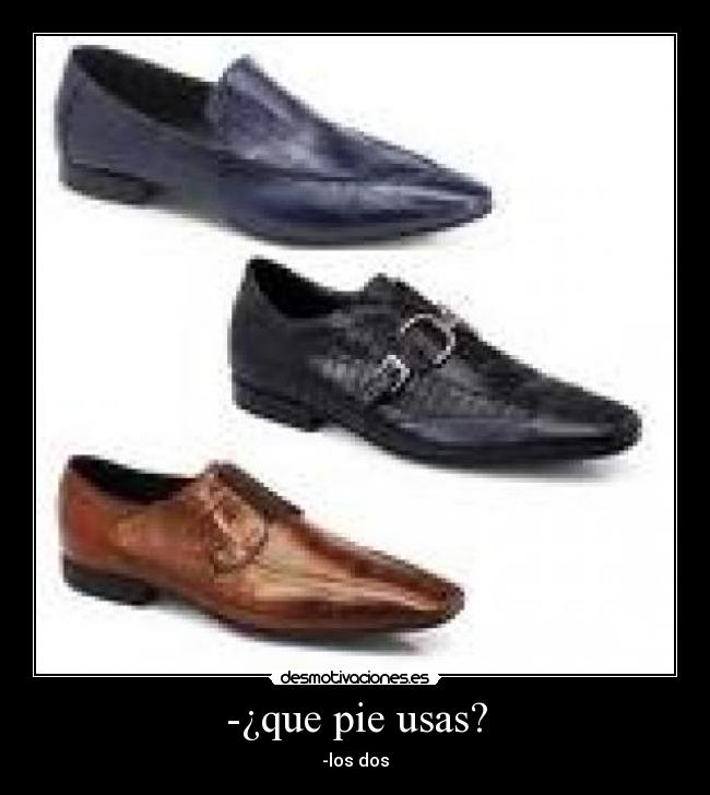 -¿que pie usas? -