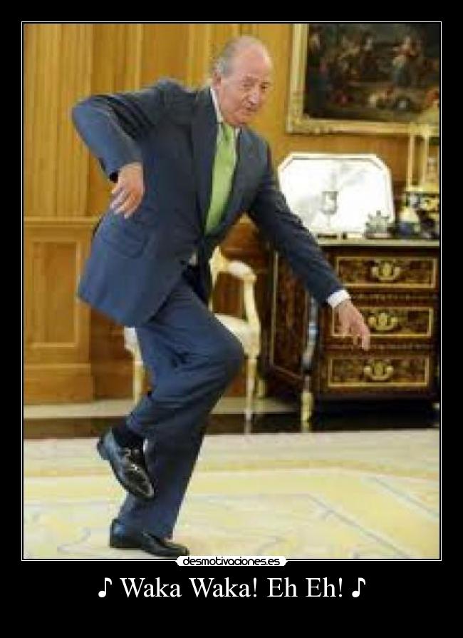 ♪ Waka Waka! Eh Eh! ♪ -