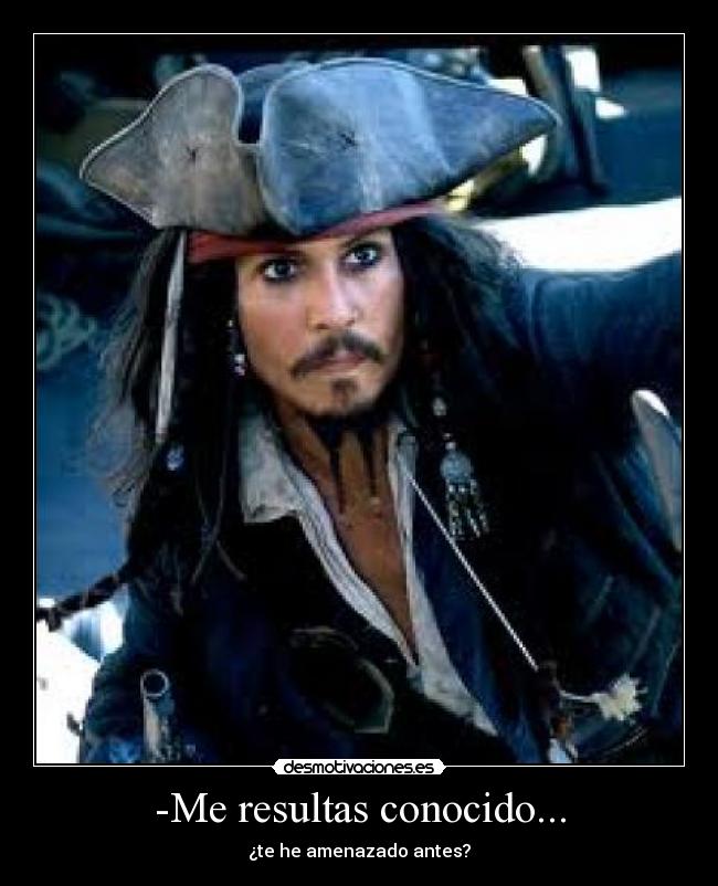 -Me resultas conocido... - ¿te he amenazado antes?