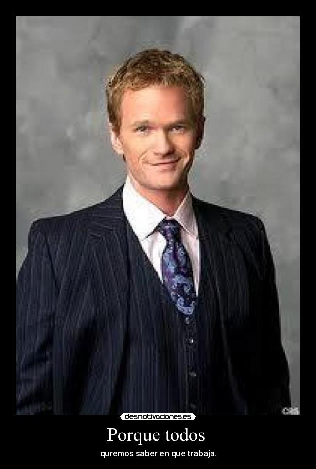 carteles barney stinson trabajo que todos saber desmotivaciones