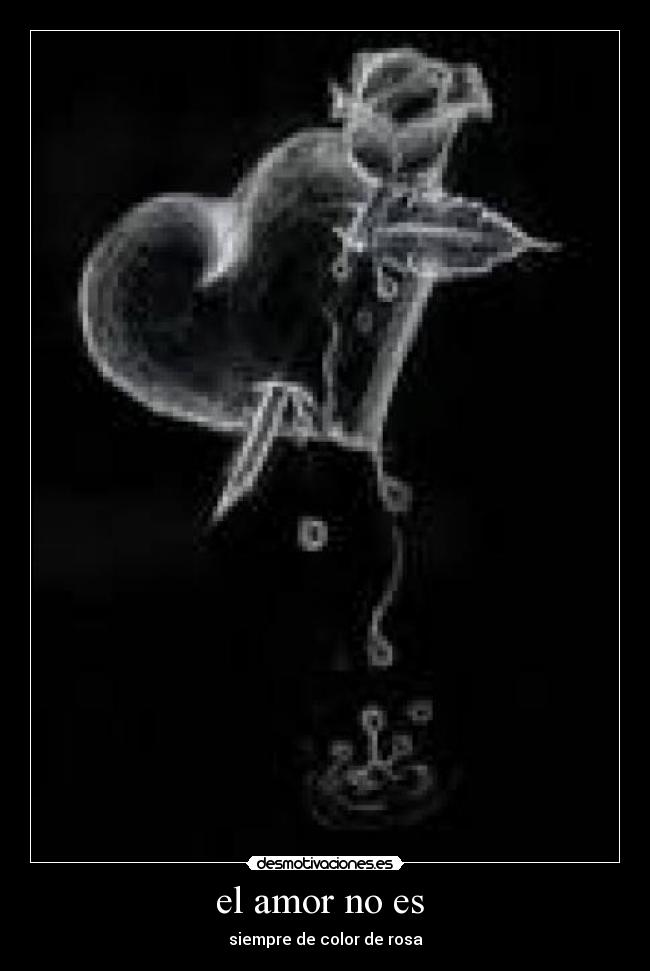 el amor no es - siempre de color de rosa