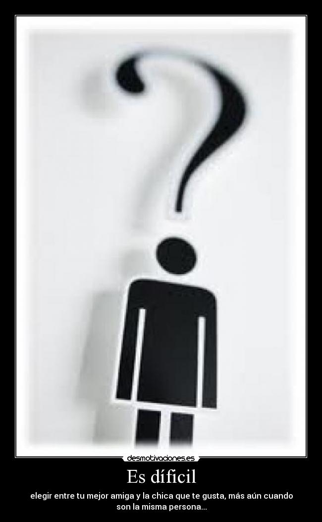 Es díficil -
