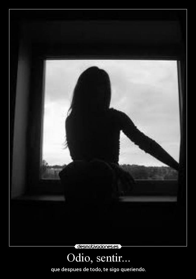Odio, sentir... -