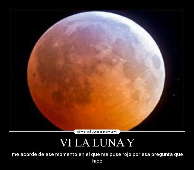 VI LA LUNA Y -