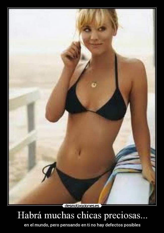 Habrá muchas chicas preciosas... - en el mundo, pero pensando en ti no hay defectos posibles
