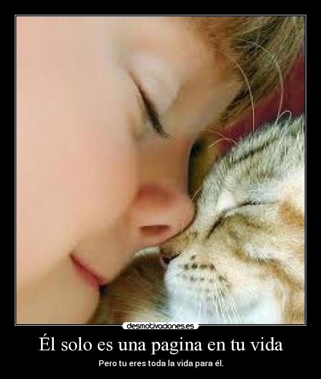Él solo es una pagina en tu vida - Pero tu eres toda la vida para él.