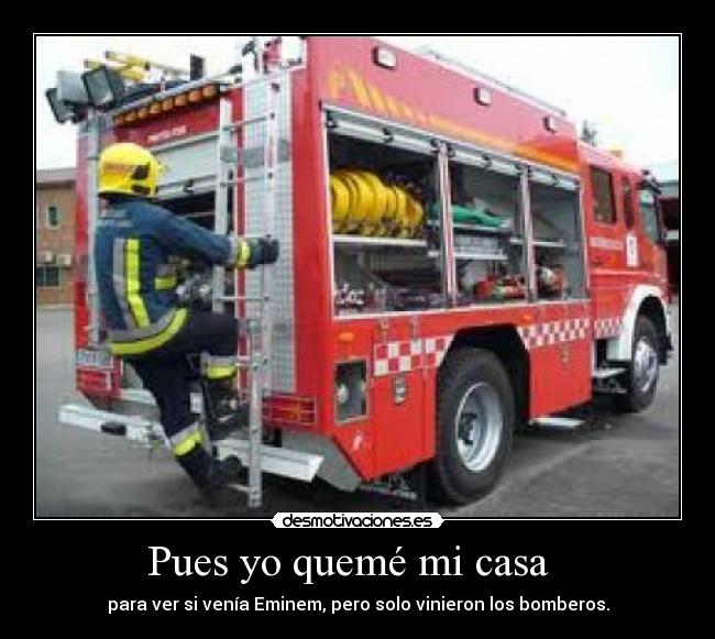 Pues yo quemé mi casa   - 