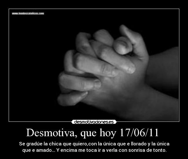 Desmotiva, que hoy 17/06/11 -