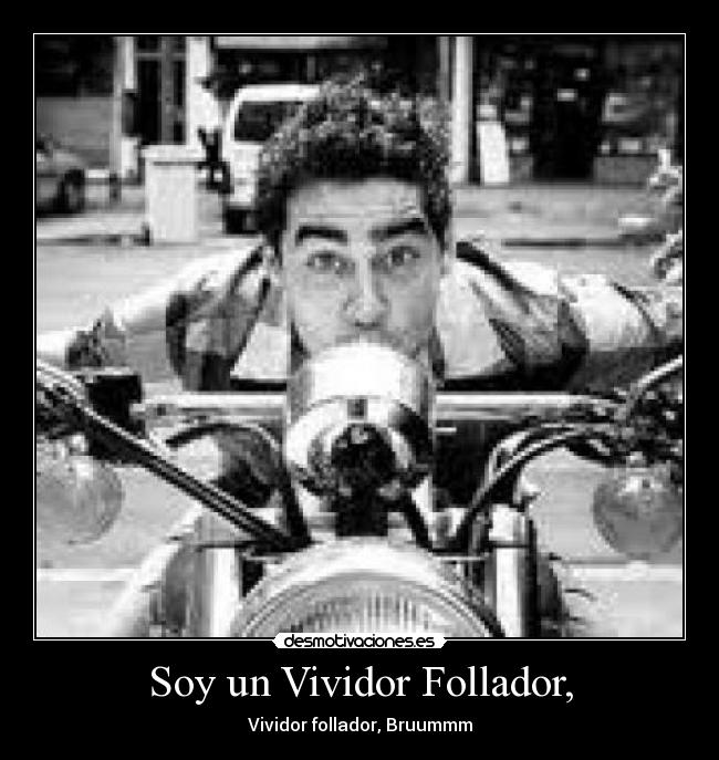 Soy un Vividor Follador, - 