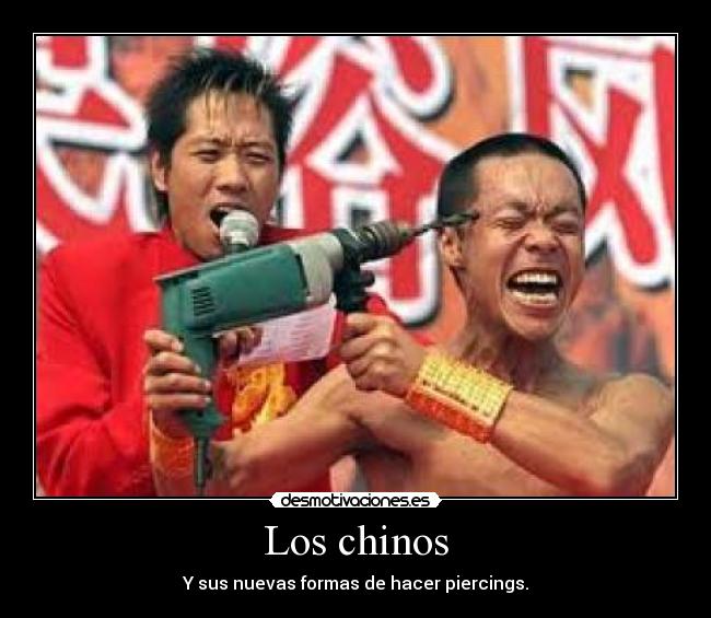 Los chinos - Y sus nuevas formas de hacer piercings.
