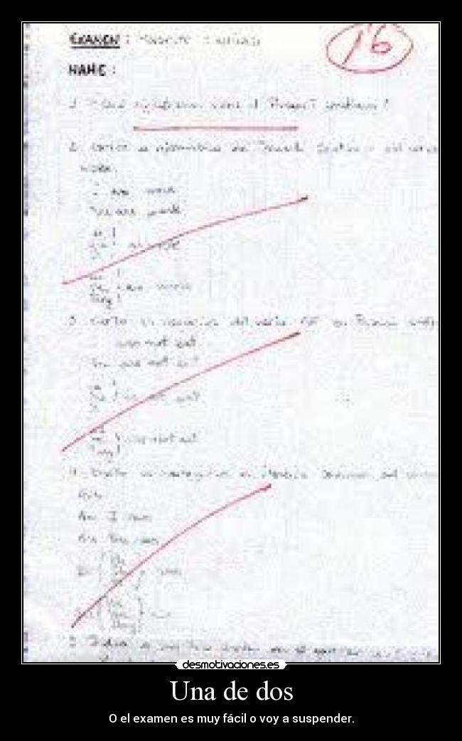 Una de dos - O el examen es muy fácil o voy a suspender.