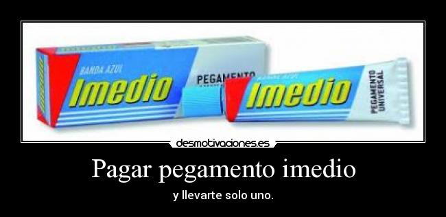 Pagar pegamento imedio - y llevarte solo uno.