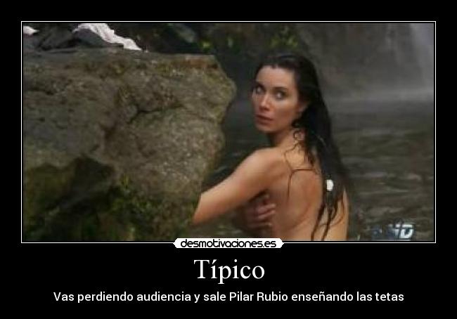 Típico - Vas perdiendo audiencia y sale Pilar Rubio enseñando las tetas