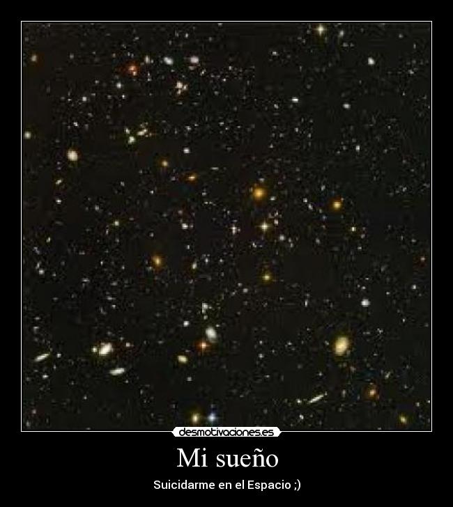 Mi sueño - Suicidarme en el Espacio ;)