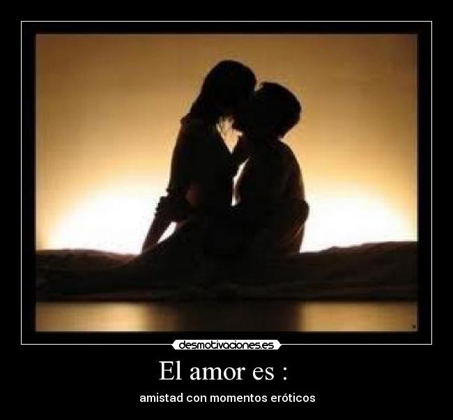 El amor es :  - 
