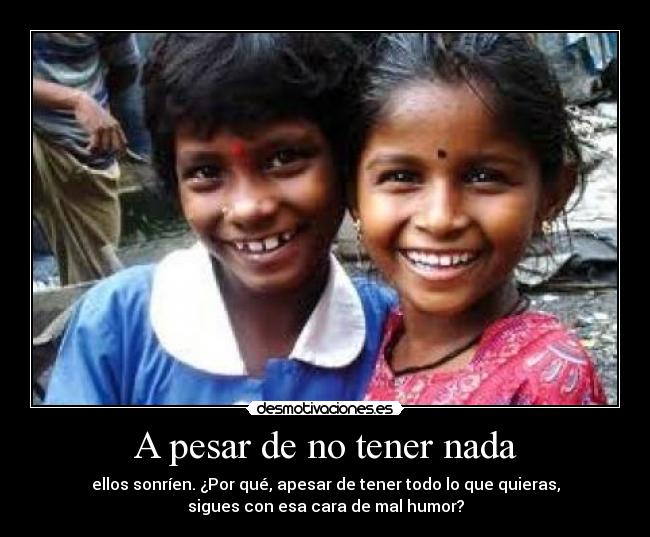 A pesar de no tener nada -