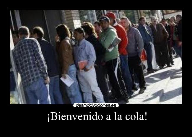 ¡Bienvenido a la cola! -  