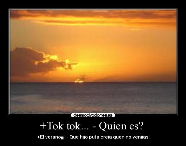 +Tok tok... - Quien es? -