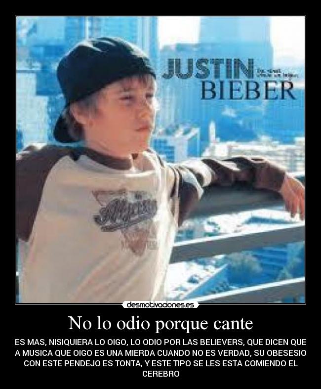 No lo odio porque cante -