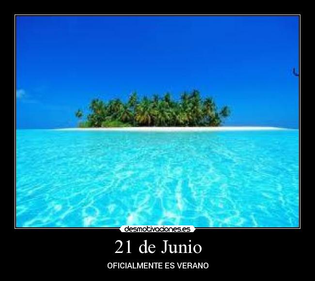 21 de Junio - OFICIALMENTE ES VERANO