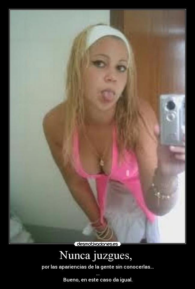 Nunca juzgues, -