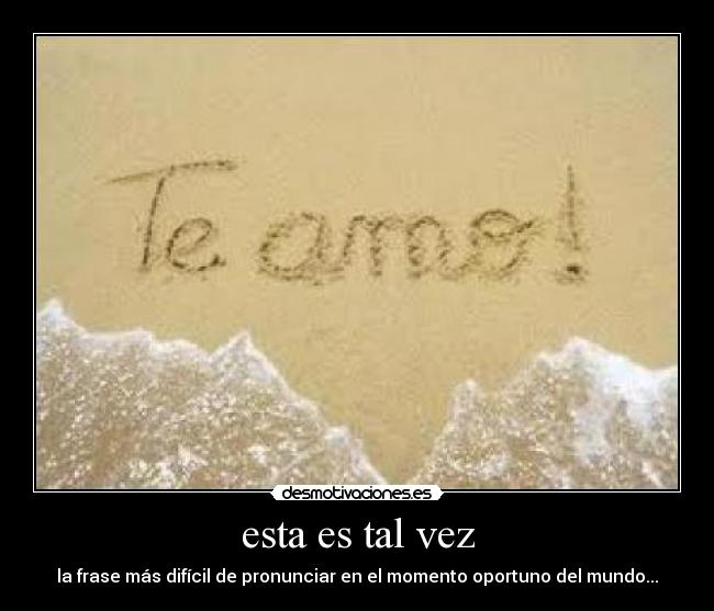 esta es tal vez - la frase más difícil de pronunciar en el momento oportuno del mundo...