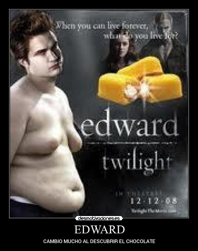 EDWARD - CAMBIO MUCHO AL DESCUBRIR EL CHOCOLATE