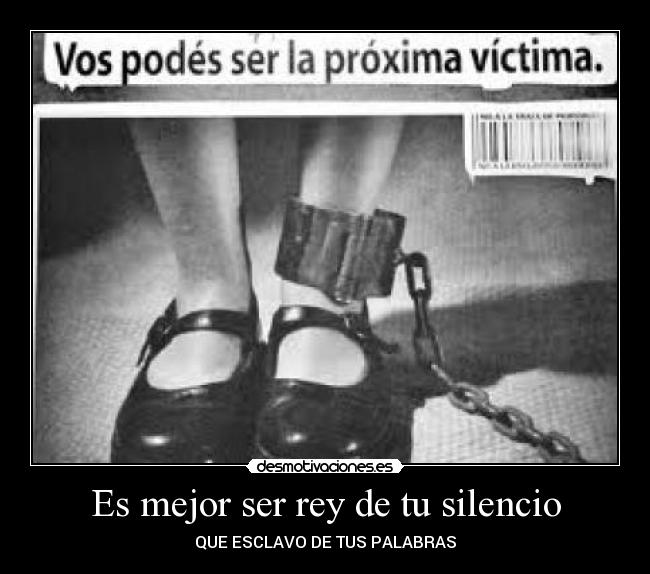 Es mejor ser rey de tu silencio - 