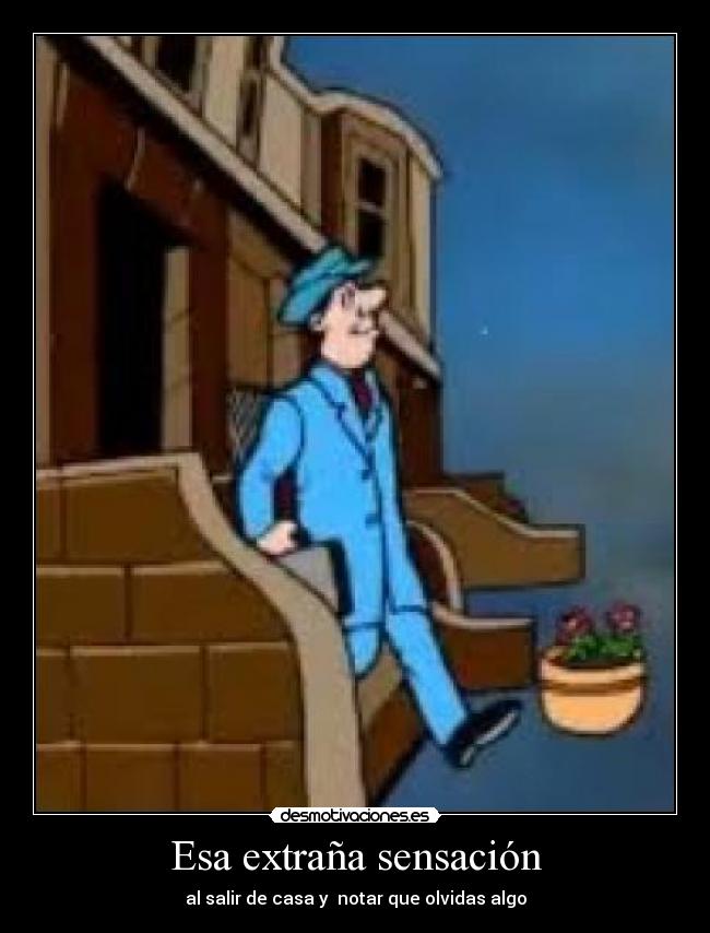 Esa extraña sensación - al salir de casa y notar que olvidas algo